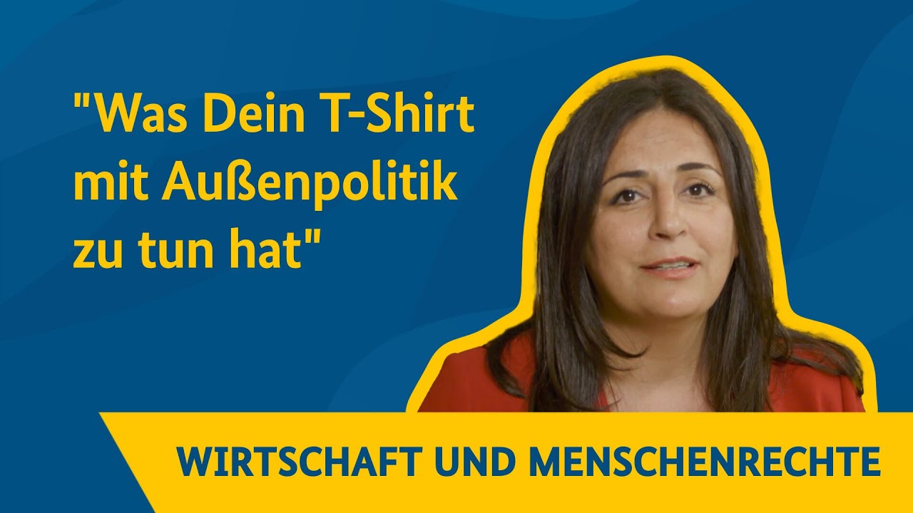 Wirtschaft und Menschenrechte - Was Dein T-Shirt mit Außenpolitik zutun hat