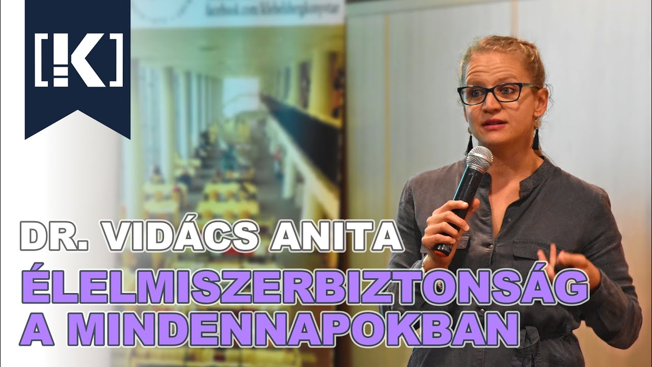 Dr. Vidács Anita - Élelmiszerbiztonság a mindennapokban - Előadás