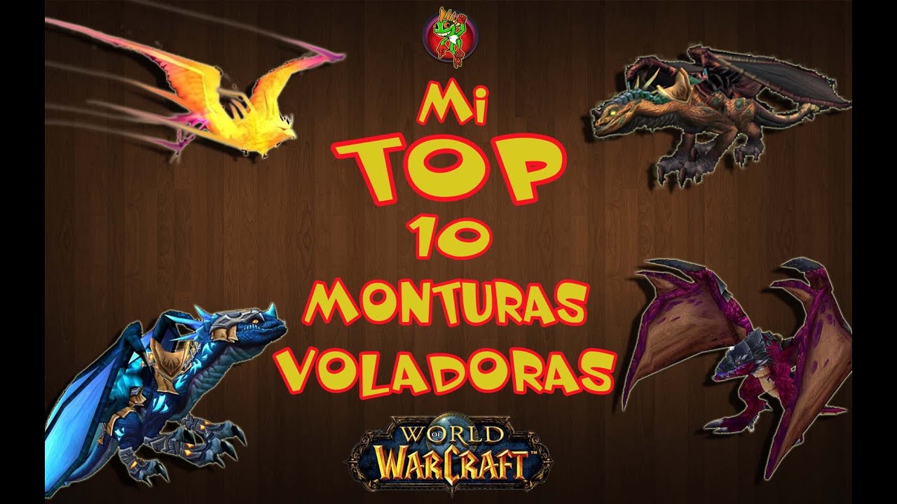 Mi TOP 10 | Monturas Voladoras | World of Warcraft