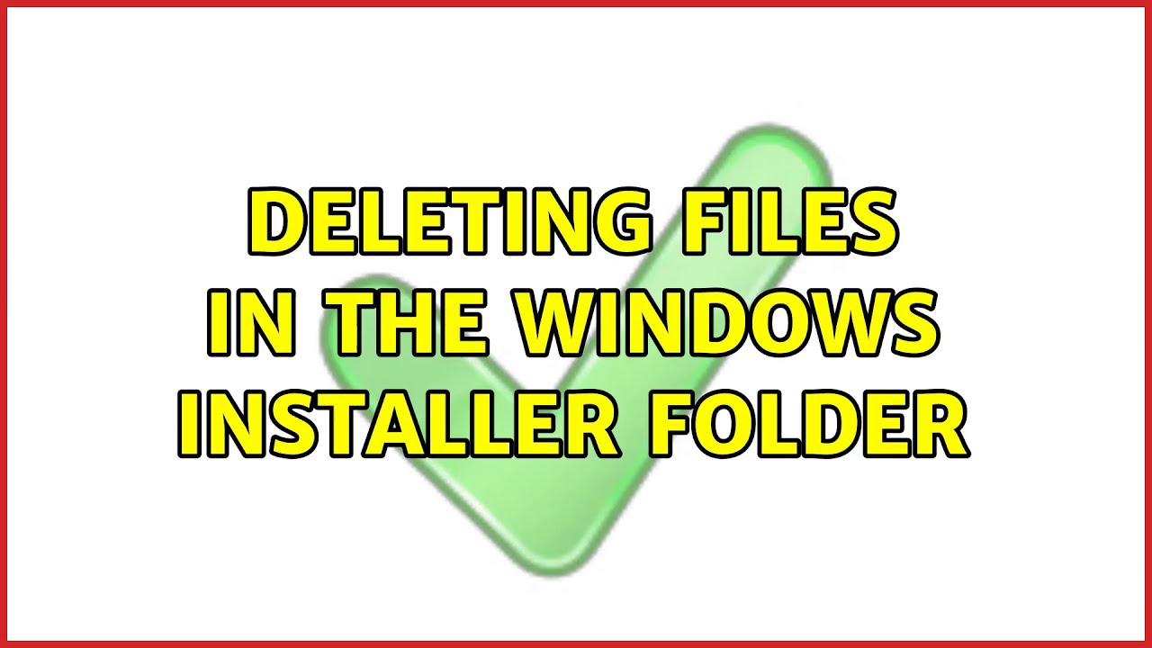 Deleting files in the windows installer folder (2 Solutions!!)