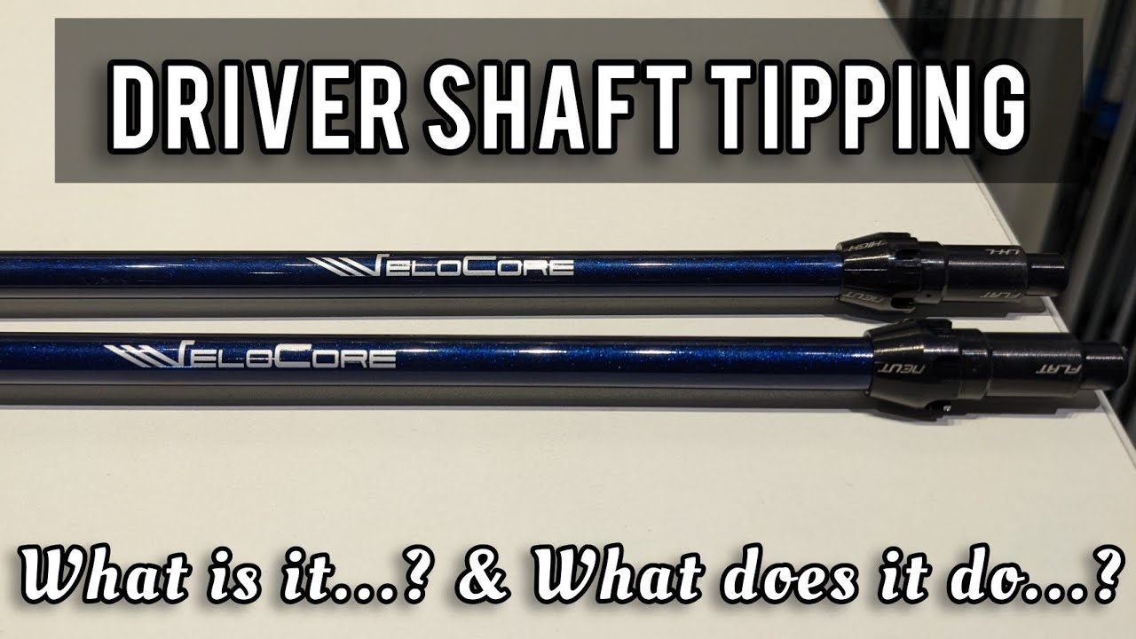 Driver Shaft Tipping - What is it? And what does it do??