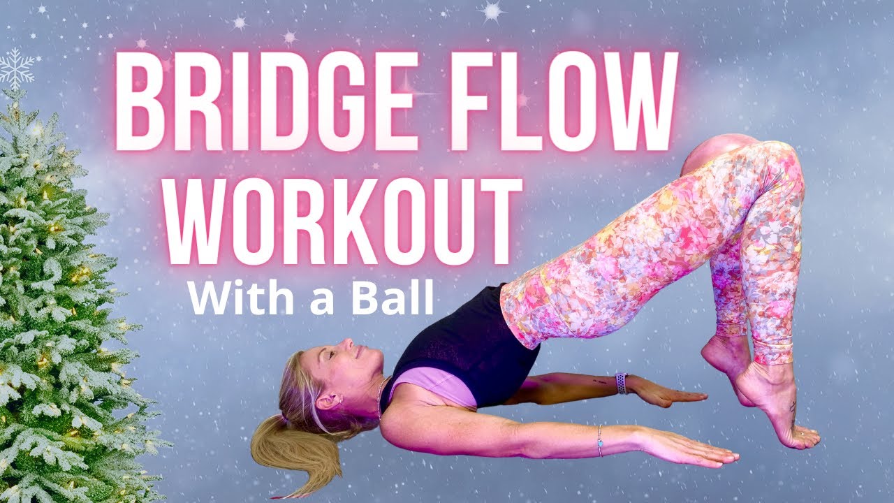 Bridge Flow Workout on the Floor with a Ball - 18 Minutes - leg pulsing and core workout