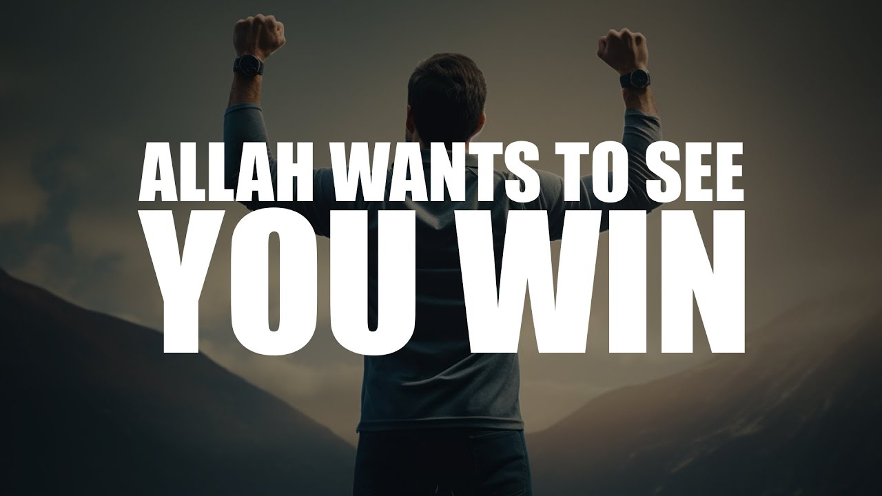 ALLAH WANTS TO SEE YOU WIN IN THIS LIFE TOO (POWERFUL VIDEO)