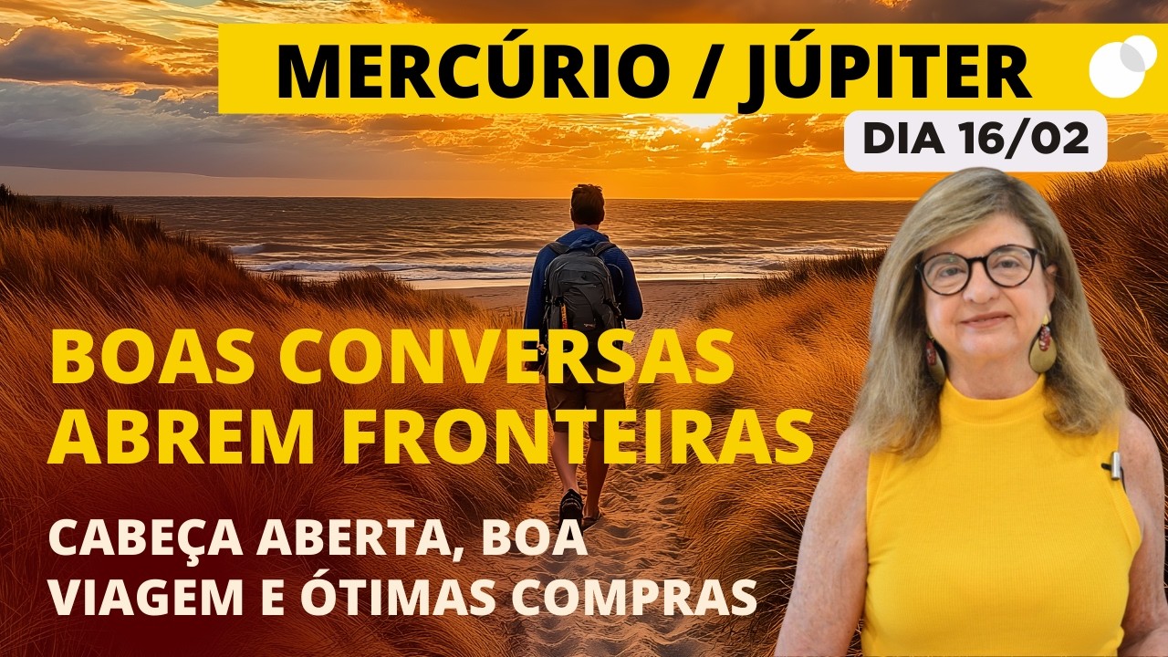 Segunda 16/02 – Mercúrio e Júpiter: Conversas que expandem