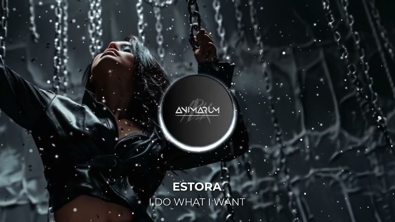 ESTORA - I DO WHAT I WANT