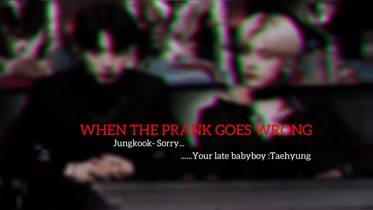 “WHEN THE PRANK GOES WRONG” | Taekook oneshot | 𝐁𝐲: 𝐀𝐮𝐭𝐡𝐨𝐫 𝟏