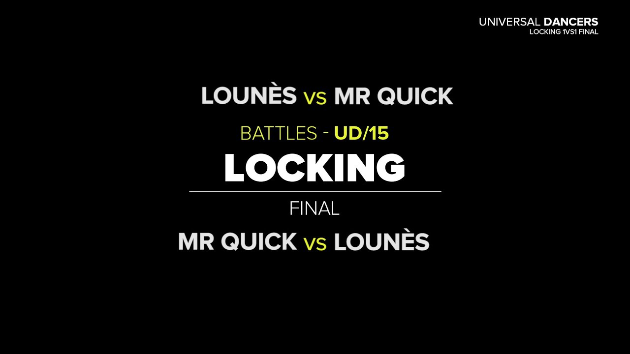 UD/15 I LOUN&Egrave;S vs MR QUICK I LOCKING FINAL I OFFICIAL