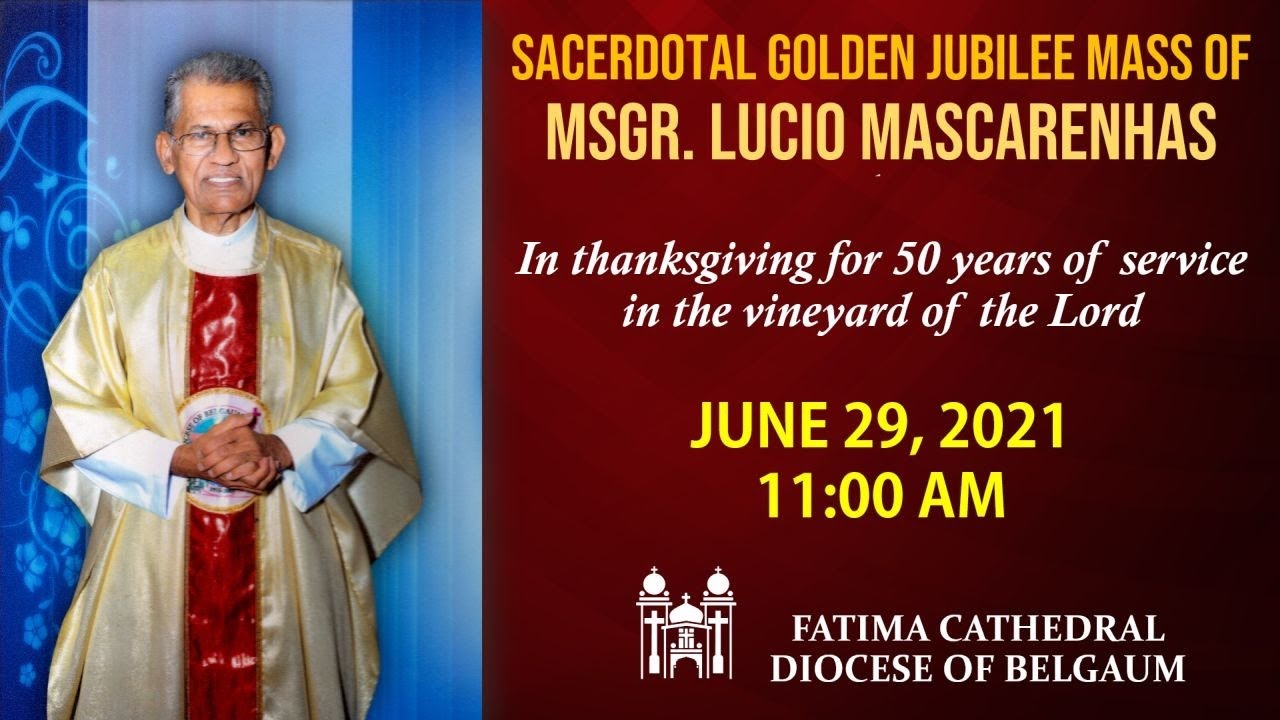 Sacerdotal Golden Jubilee Mass of Msgr. Lucio Mascarenhas | Fatima Cathedral |June 29, 2021 11:00 AM