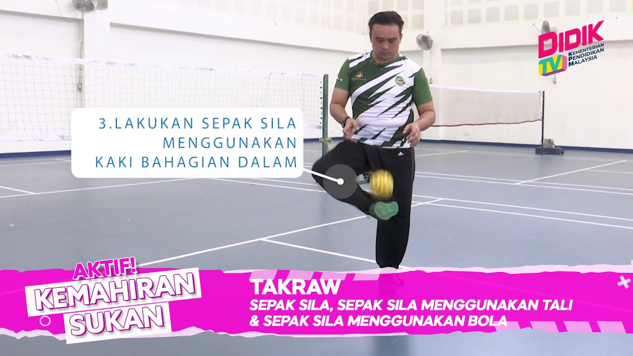 Kemahiran Sukan | Takraw - Sepak Sila, Sepak Sila Menggunakan Tali & Sepak Sila Menggunakan Bola