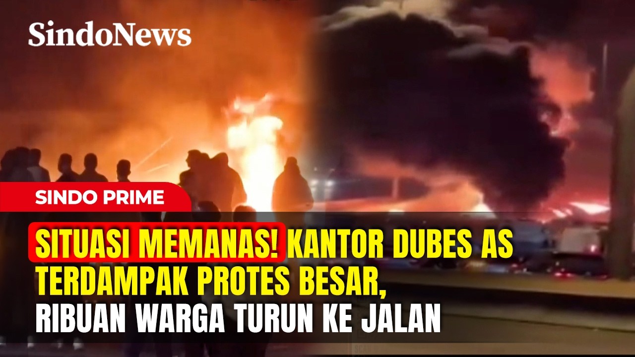SITUASI MEMANAS! Kantor Dubes AS Terdampak Protes Besar, Ribuan Warga Turun ke Jalan | Sindo Prime