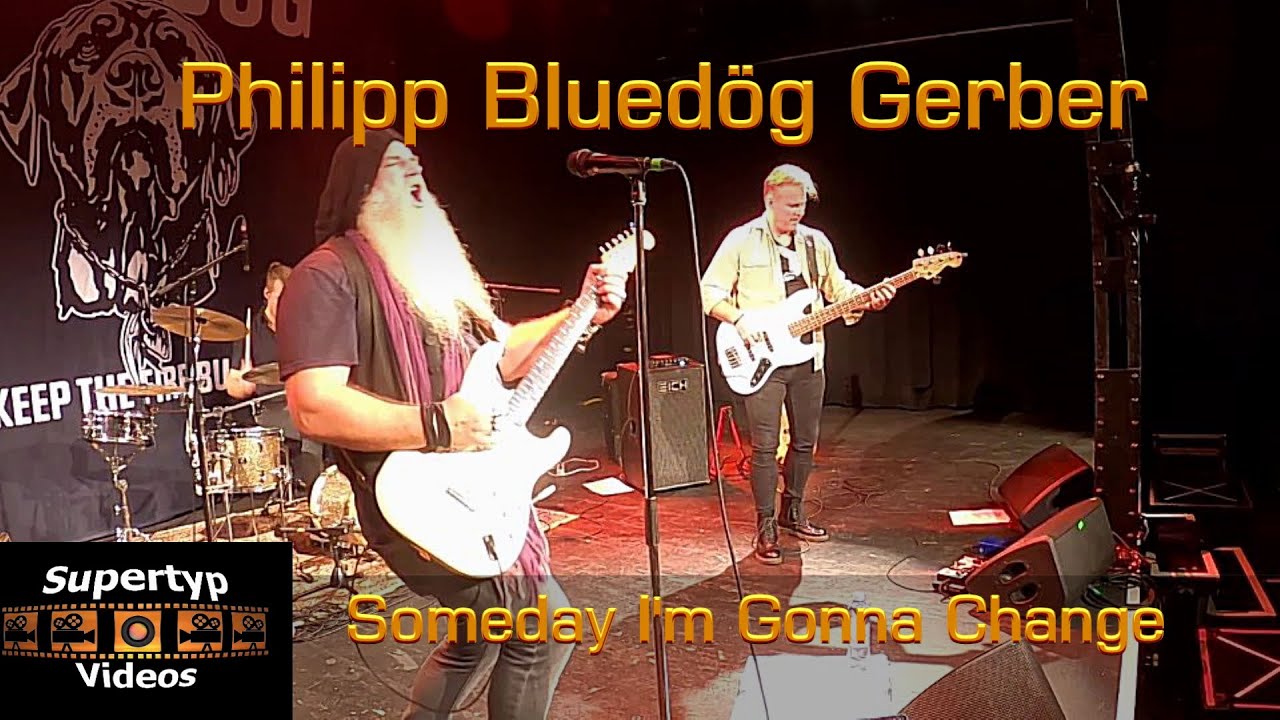 Philipp Bluedög Gerber - Someday I'm Gonna Change