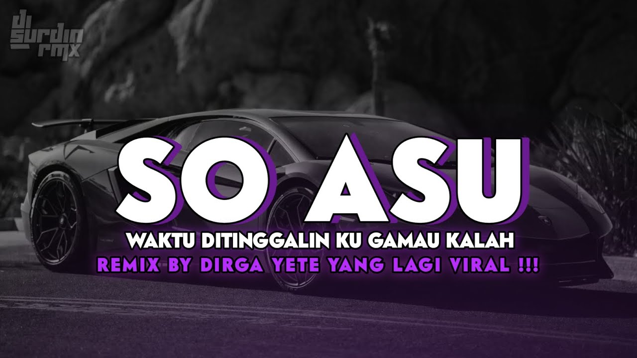 DJ SO ASU WAKTU DITINGGALIN KU GAMAU KALAH - Viral TikTok Terbaru 2025