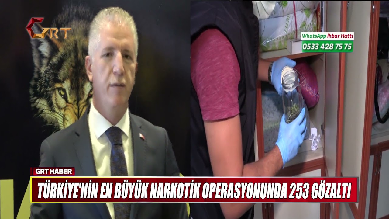 TÜRKİYE'NİN EN BÜYÜK NARKOTİK OPERASYONUNDA 253 GÖZALTI