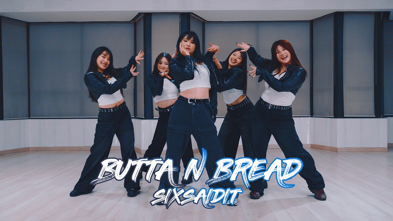SIXSAIDIT - BUTTA N BREAD : Gangdrea Choreography [부산댄스학원/서면댄스학원]