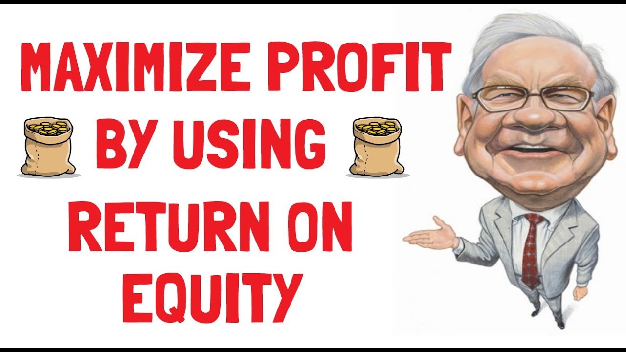 The Shocking Truth Behind Warren Buffet's take on Return on Equity: Maximize Profit by using ROE