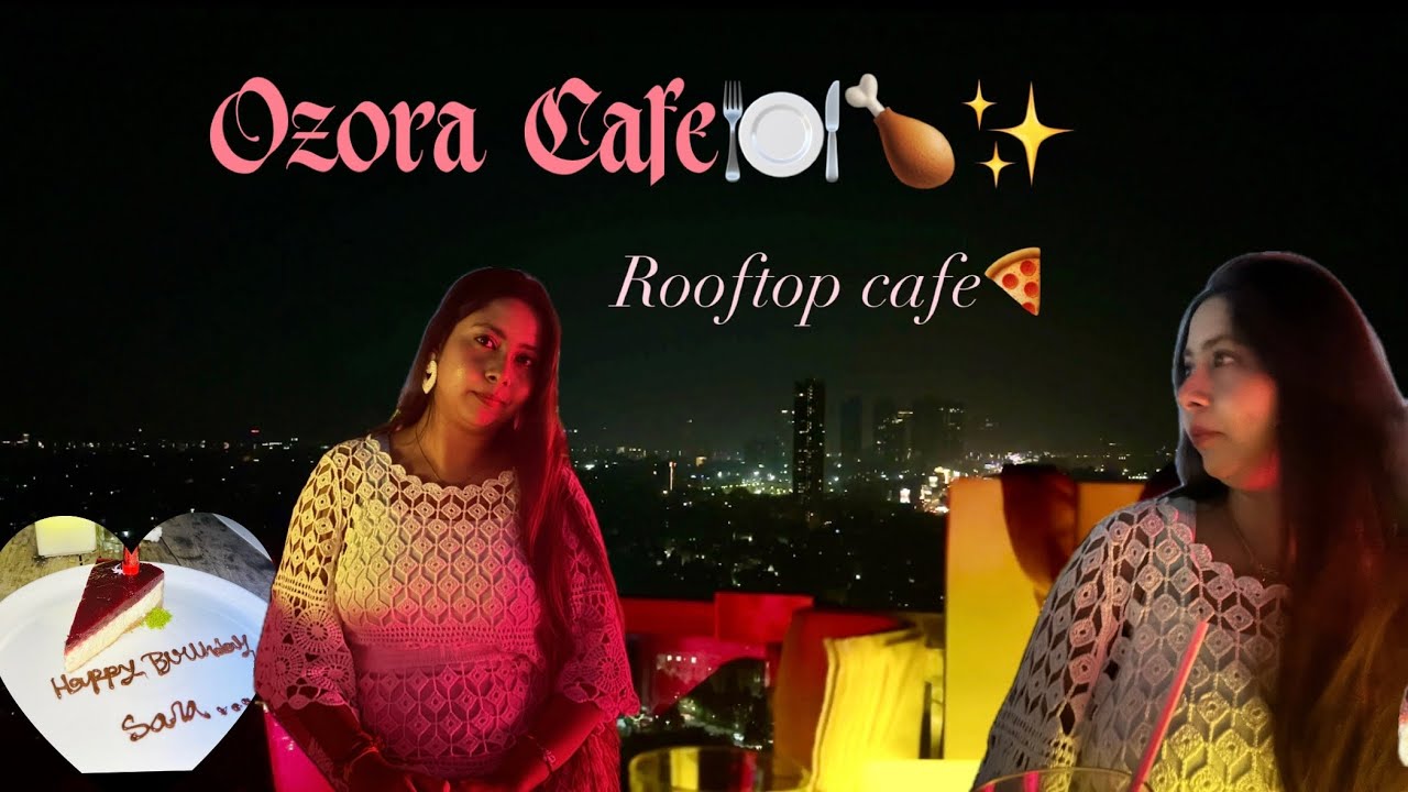 Ozora cafe🍽️💗✨| Best rooftop cafe🍗| Aesthetic ambiance❤️✨| Experience dinning at 328 feet😮😍