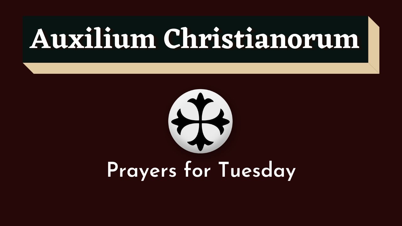 Auxilium Christianorum Daily Prayers for Tuesday | Tuesday Daily Prayers