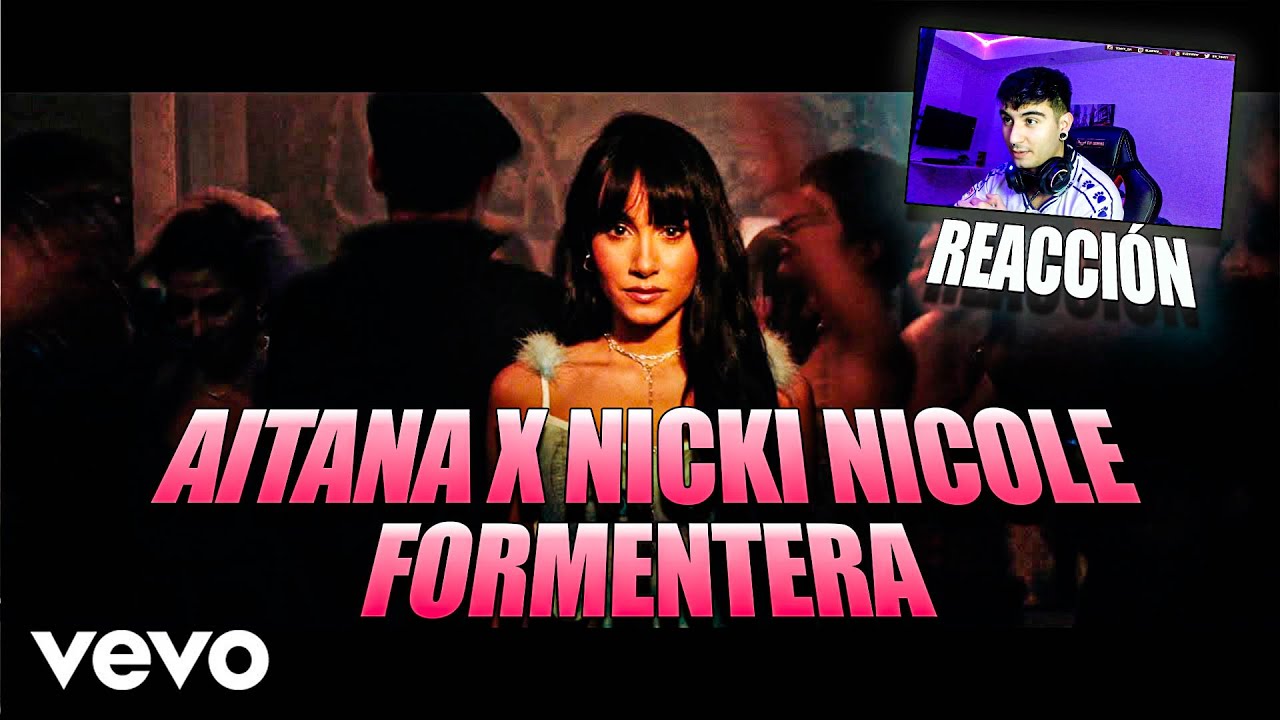 (REACCIÓN) Aitana, Nicki Nicole - Formentera