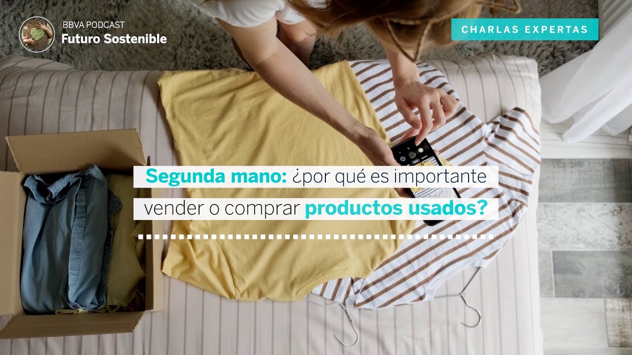 Podcast: Segunda mano: &iquest;por qu&eacute; es importante vender o comprar productos usados? | Futuro Sostenible