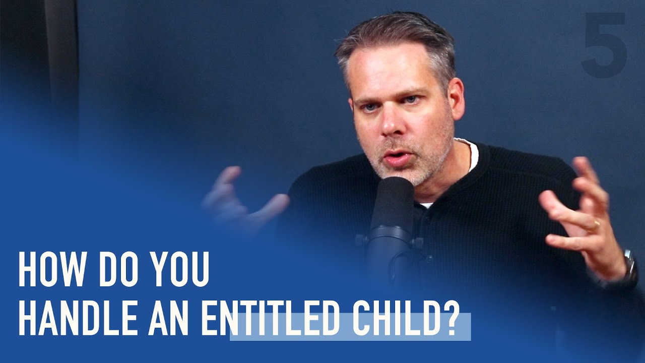 How do you Handle an Entitled Child? | Ep. 213