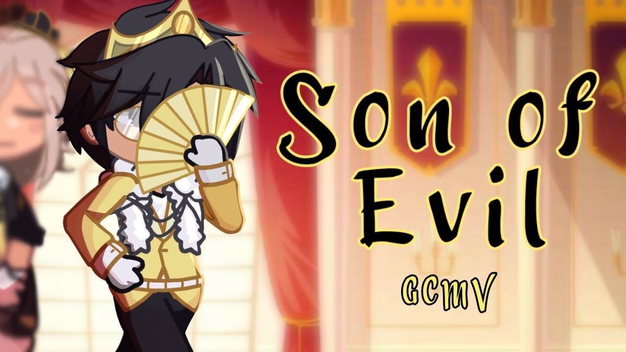 Daughter (Son) of Evil // GCMV // Made by: Eviia & Peep