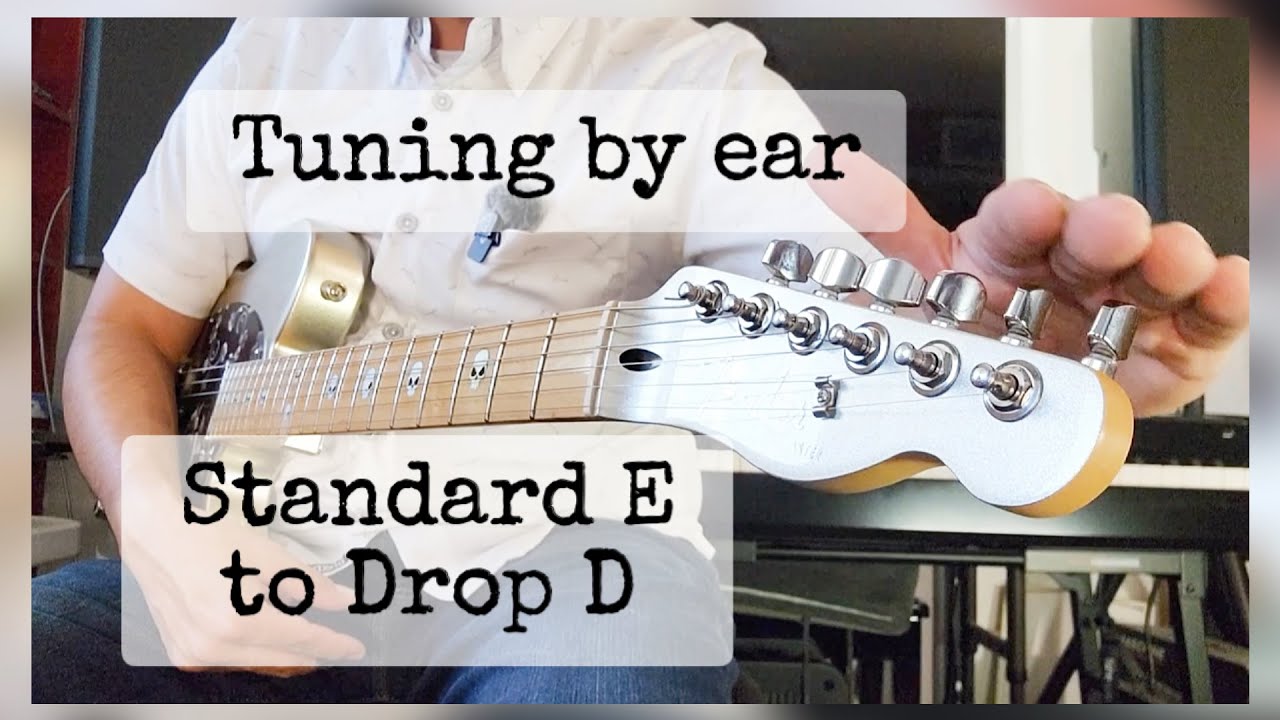 Tuning by ear - Standard E to Drop D