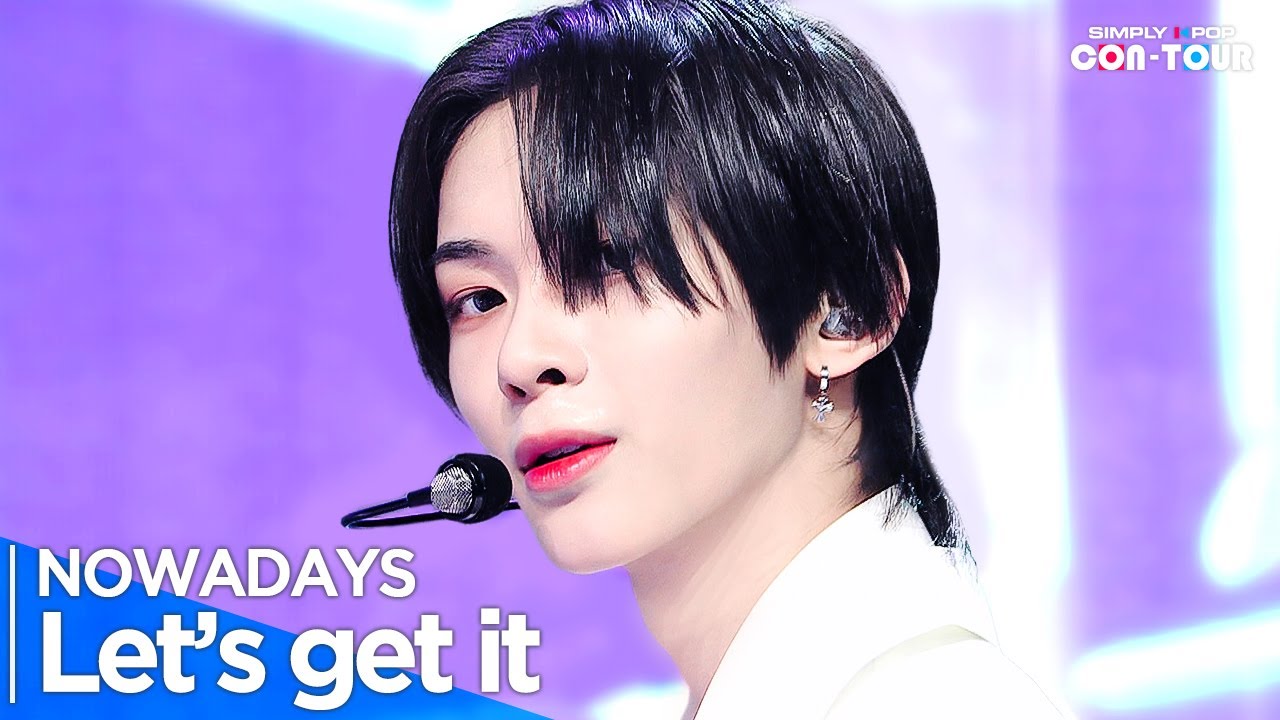 [4K] NOWADAYS(나우어데이즈) - 'Let's get it(렛츠기릿)' _ EP.643 | #SimplyKPopCONTOUR