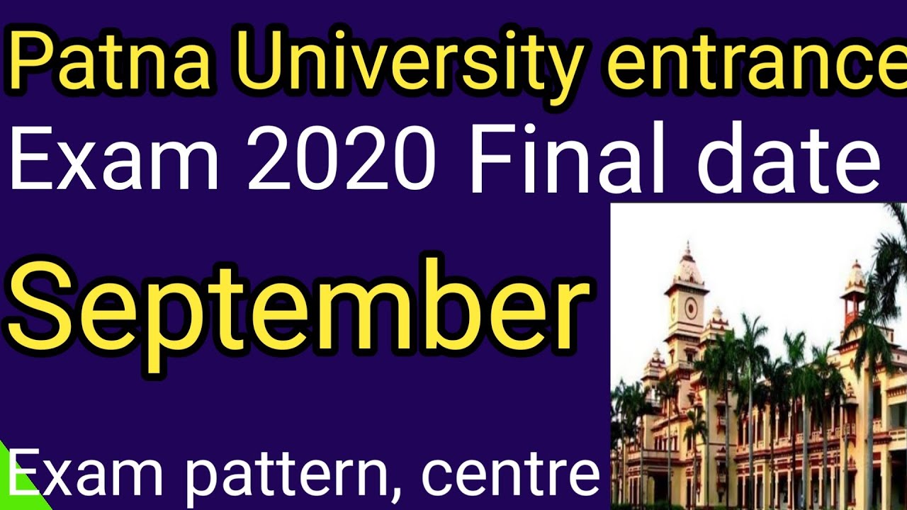 Patna University entrance exam 2020 final date. Patna University entrance exam ba,bsc,bcom.