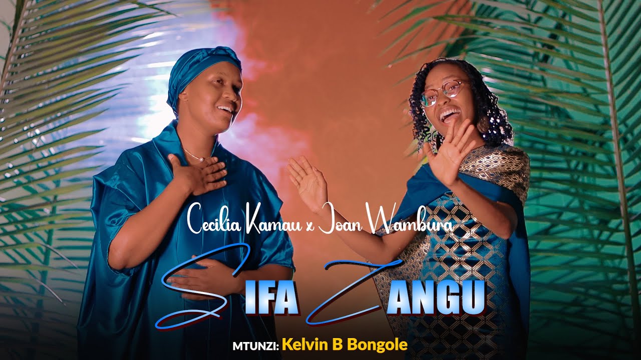 SIFA ZANGU_ Cecilia Kamau * Joan Wambura