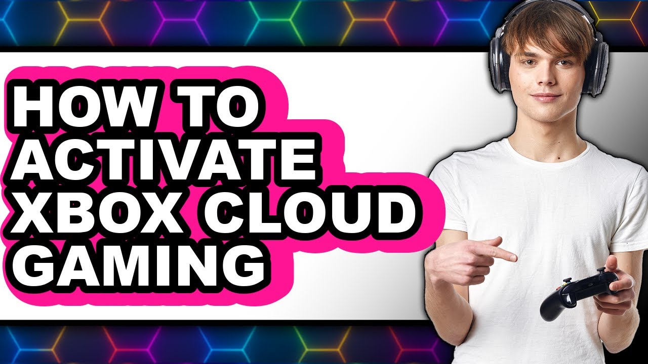 How to Activate Xbox Cloud Gaming (easy Method)