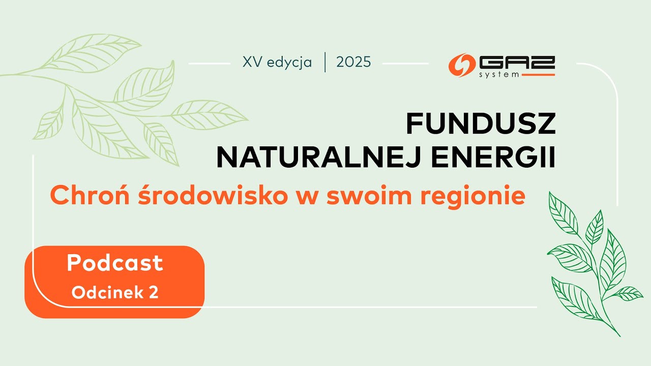 Podcast Funduszu Naturalnej Energii - Edycja XV - odcinek 2