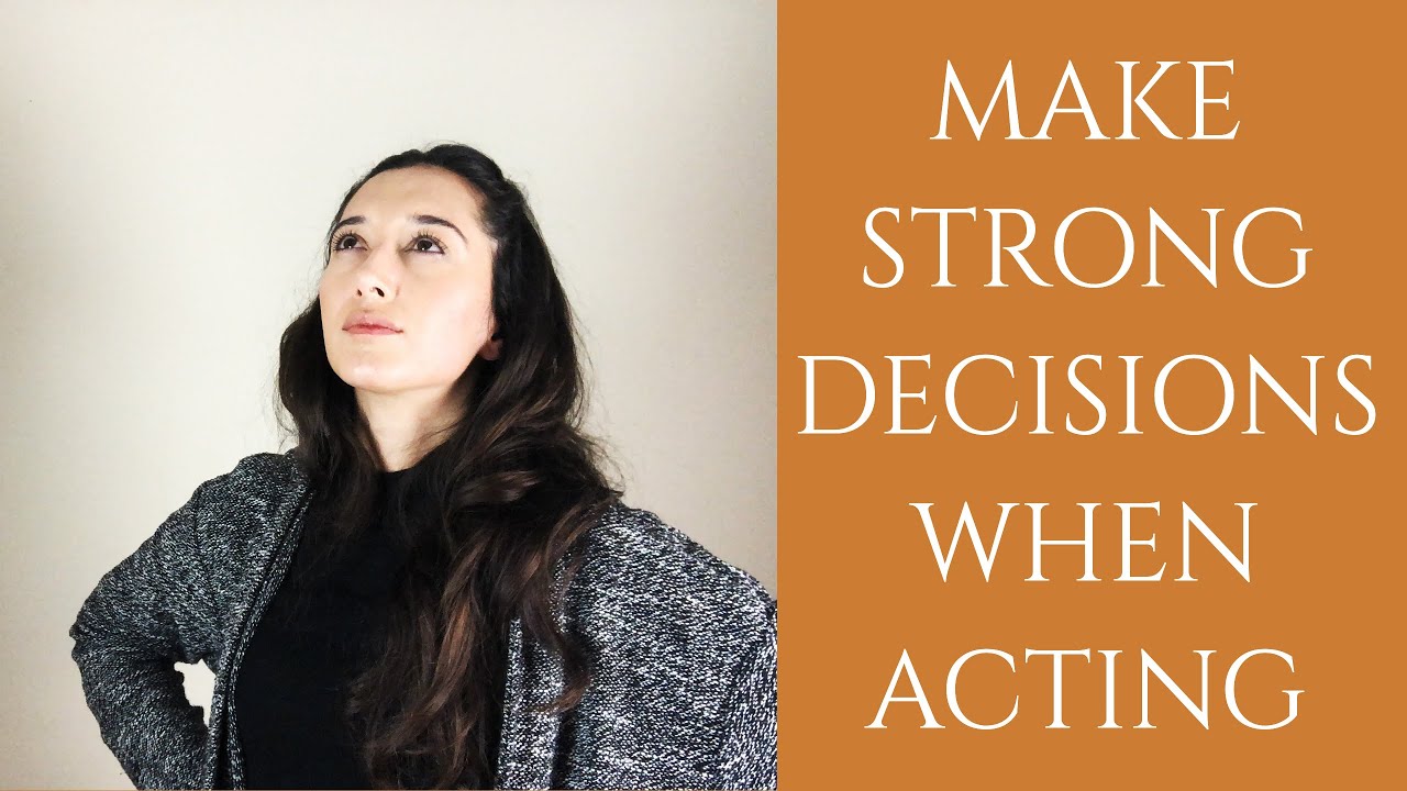 Make Strong Choices In Acting