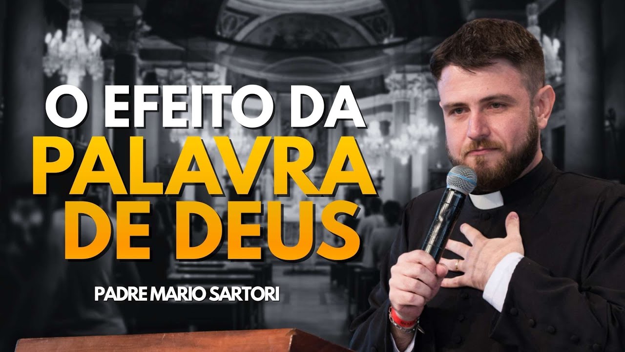 Os efeitos da Palavra de Deus! Padre Mario Sartori