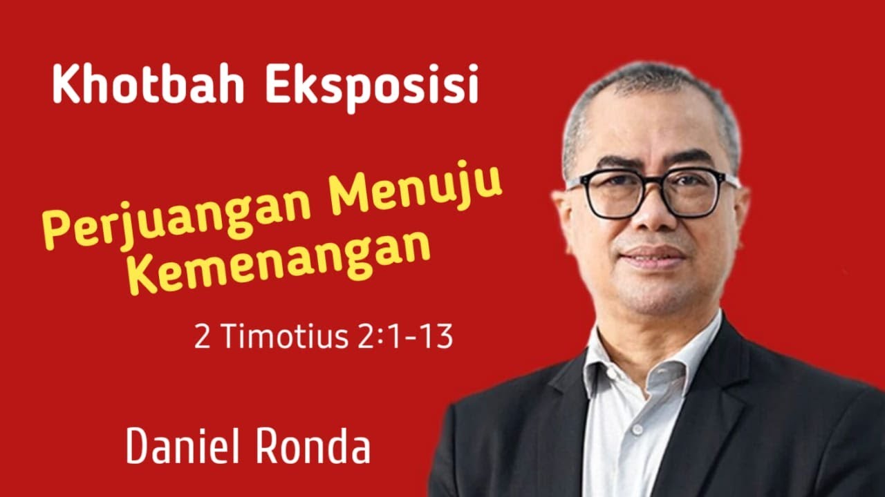 Khotbah Eksposisi Perjuangan Menuju Kemenangan (2 Timotius 2:1-13)
