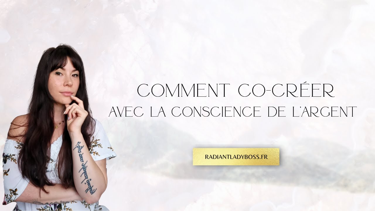Comment co-cr&eacute;er avec la Conscience de l'Argent