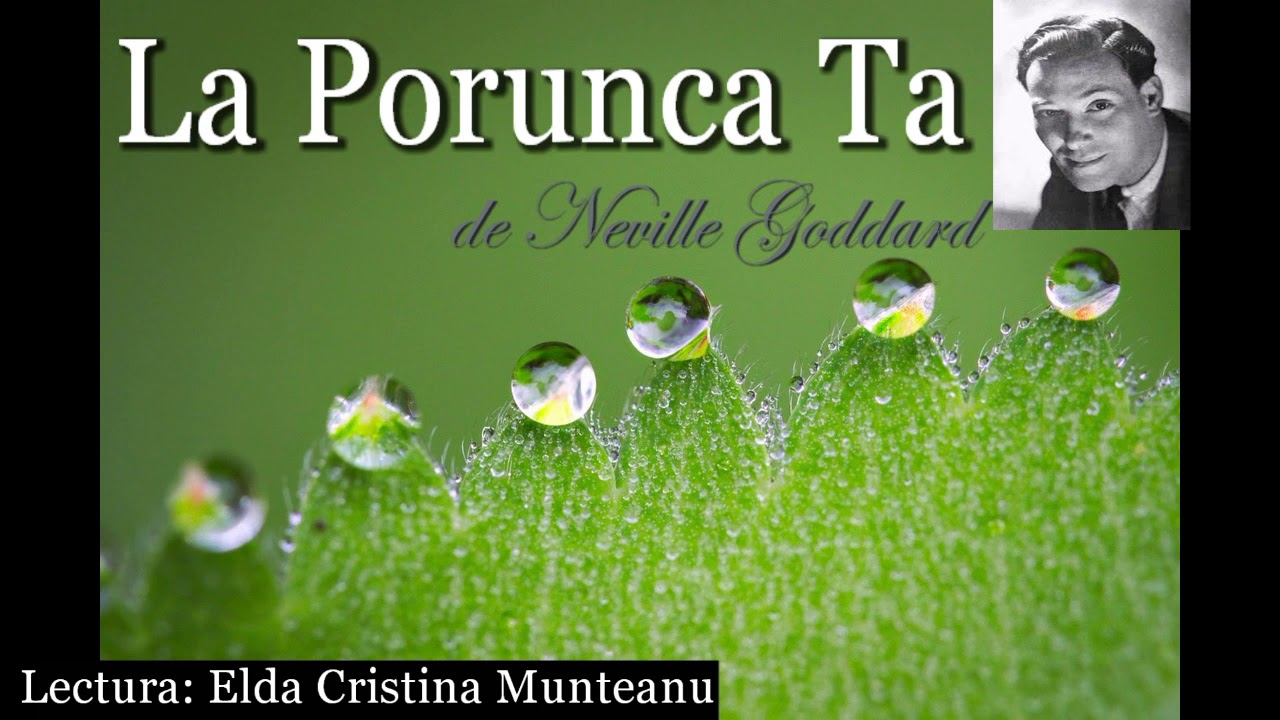 La Porunca Ta ! Principiului Expresiei - de Neville Goddard