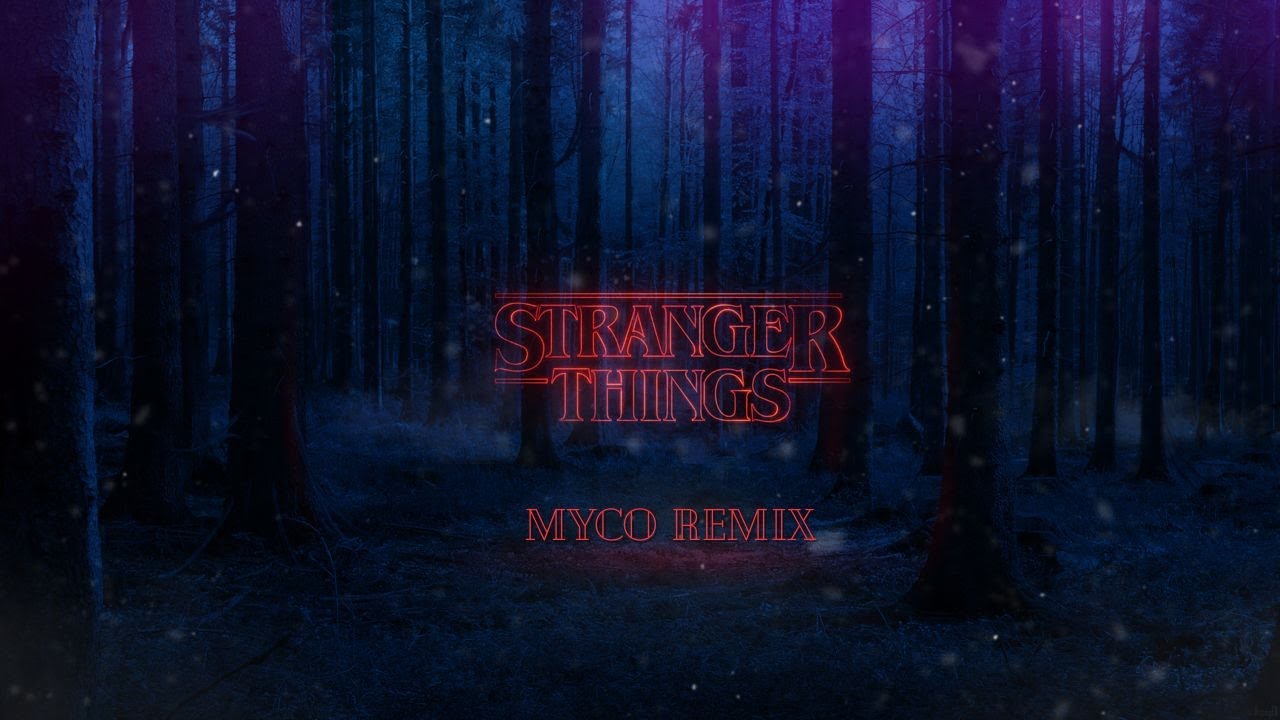 Stranger Things - Outside the Realm ( Myco Remix )