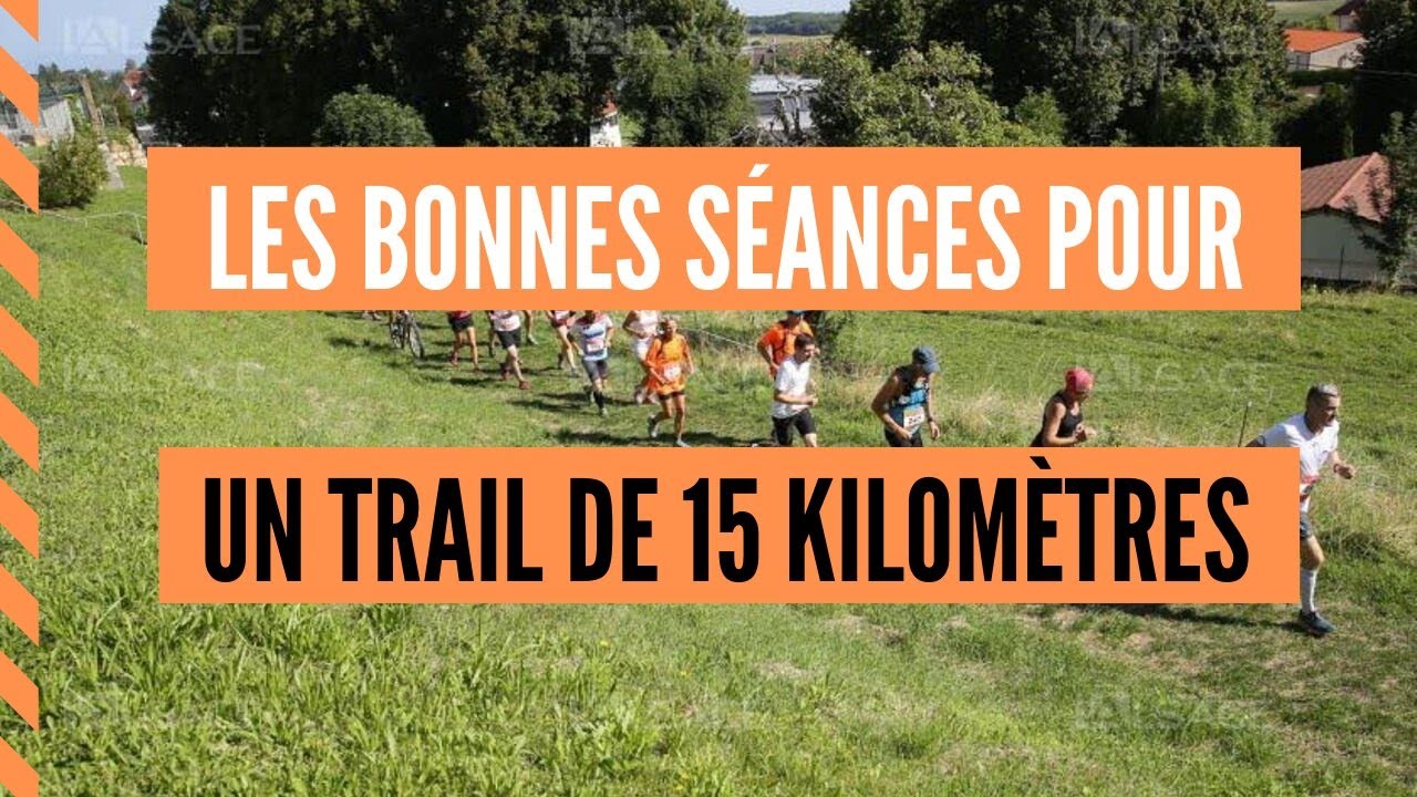 Les bonnes séances d’entrainement pour un plan trail 15 kilomètres