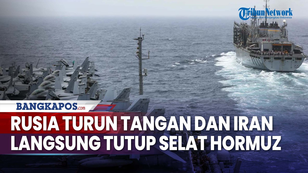 Update Perang Timur Tengah: Rusia Turun Tangan & Iran Tutup Selat Hormuz: Tengelamkan Kapal AS