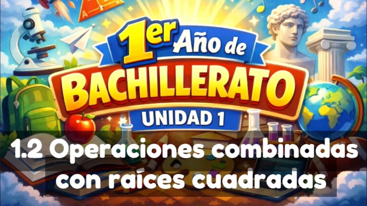 1.2 Operaciones combinadas con raíces cuadradas Repaso || UNIDAD 1 || PRIMER AÑO BACHILLERATO