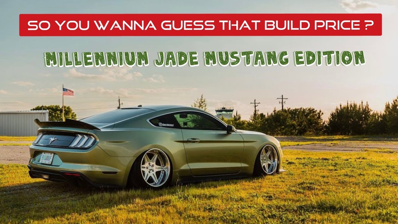 So you wanna guess that build price? Millennium Jade Mustang Edition.