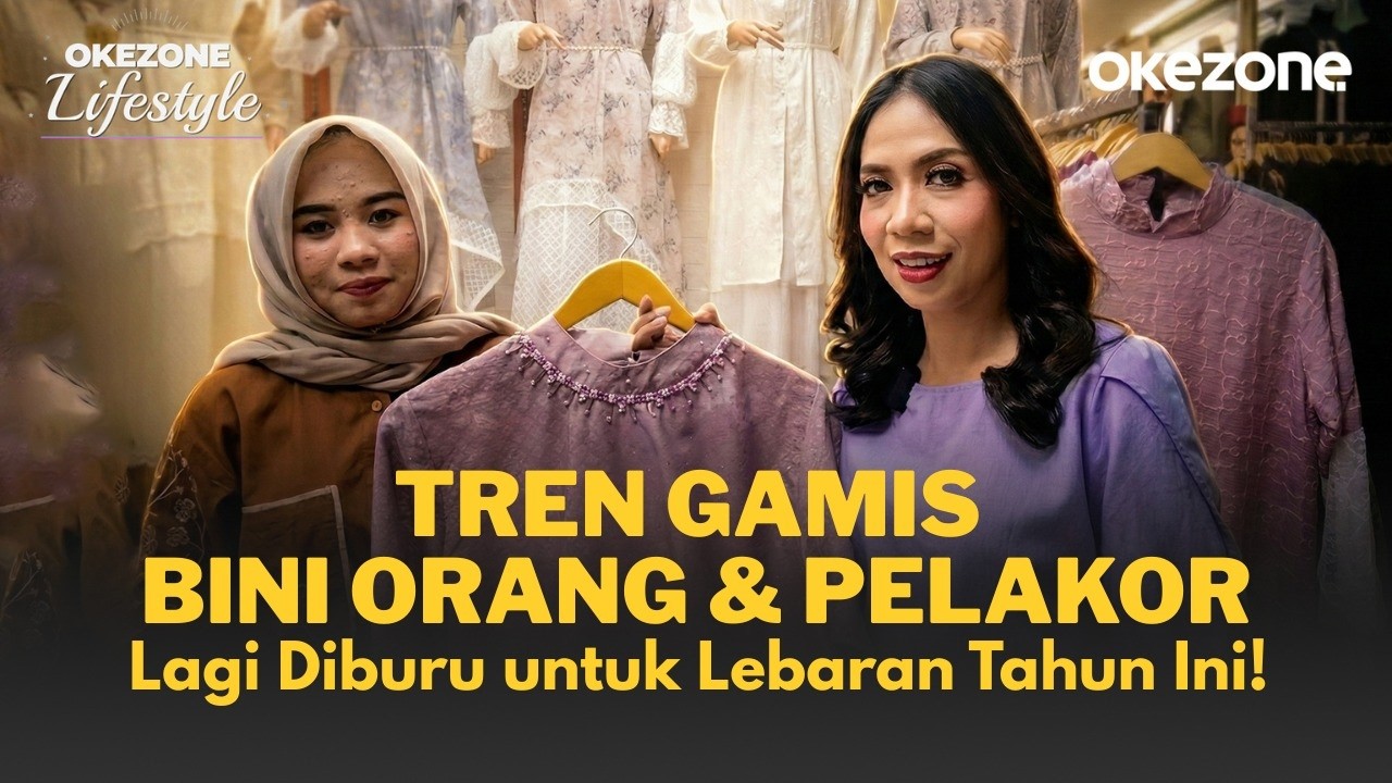 Tren Gamis Bini Orang & Pelakor Lagi Diburu untuk Lebaran Tahun Ini! | #24 Okezone Lifestyle
