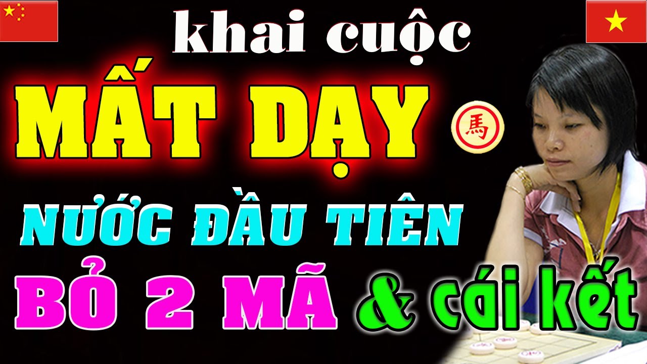 [Cờ tướng hay] Nước Đầu Tiên bỏ 2 MÃ, Khai cuộc Mất Dạy  & Sát chiêu Thần Sầu của Ngô Lan Hương