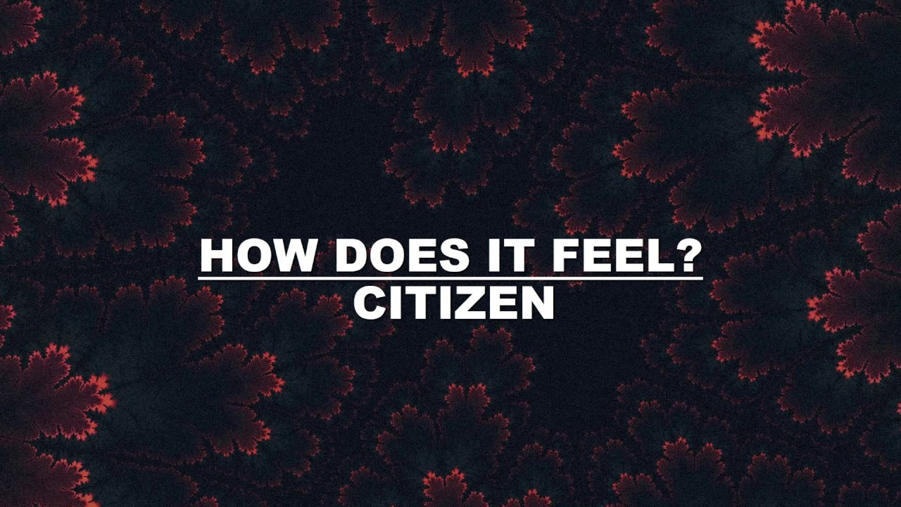Citizen - How Does It Feel? (Sub Español)