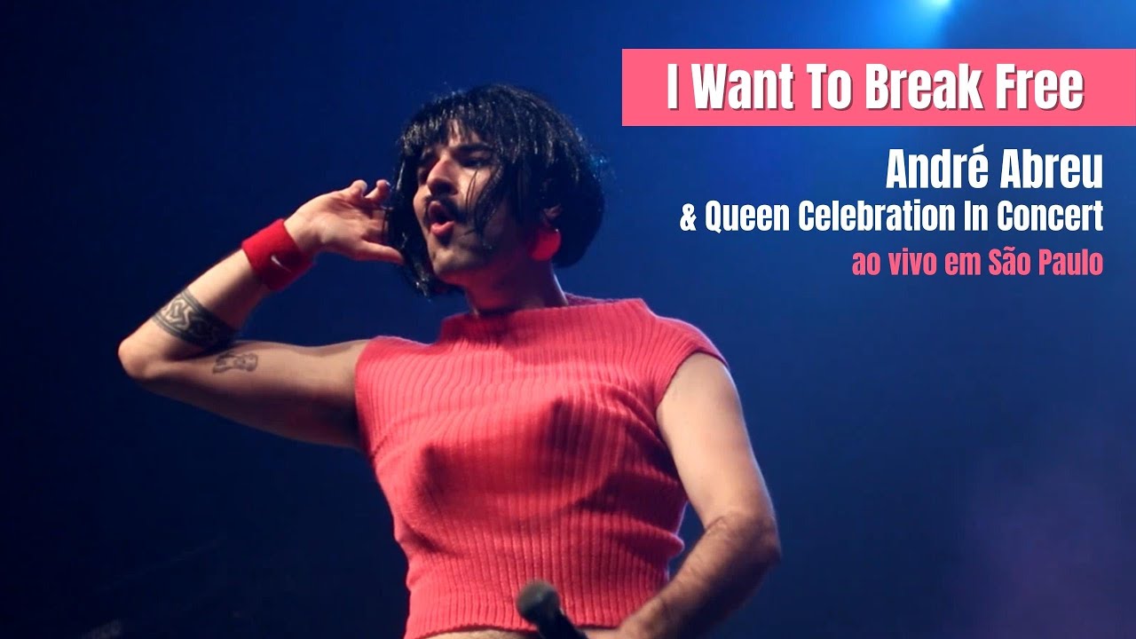 I Want To Break Free - André Abreu & Queen Celebration In Concert (ao vivo em São Paulo)