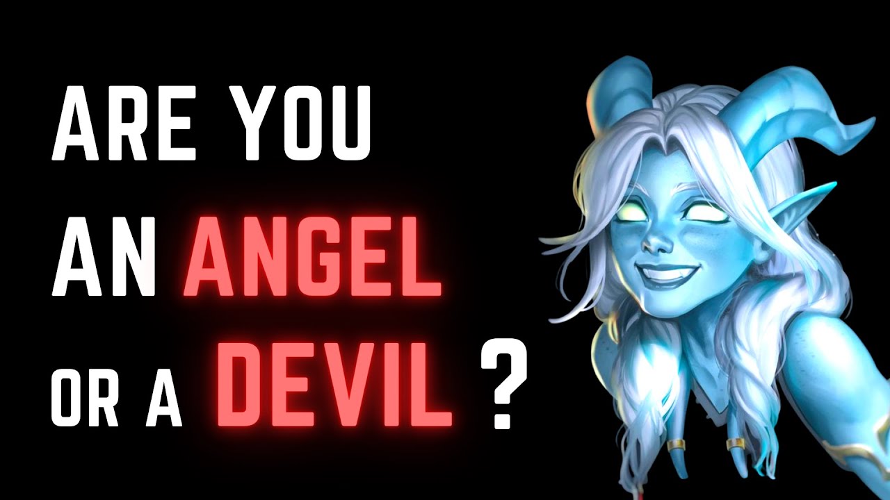 Are you an Angel or a Devil ?