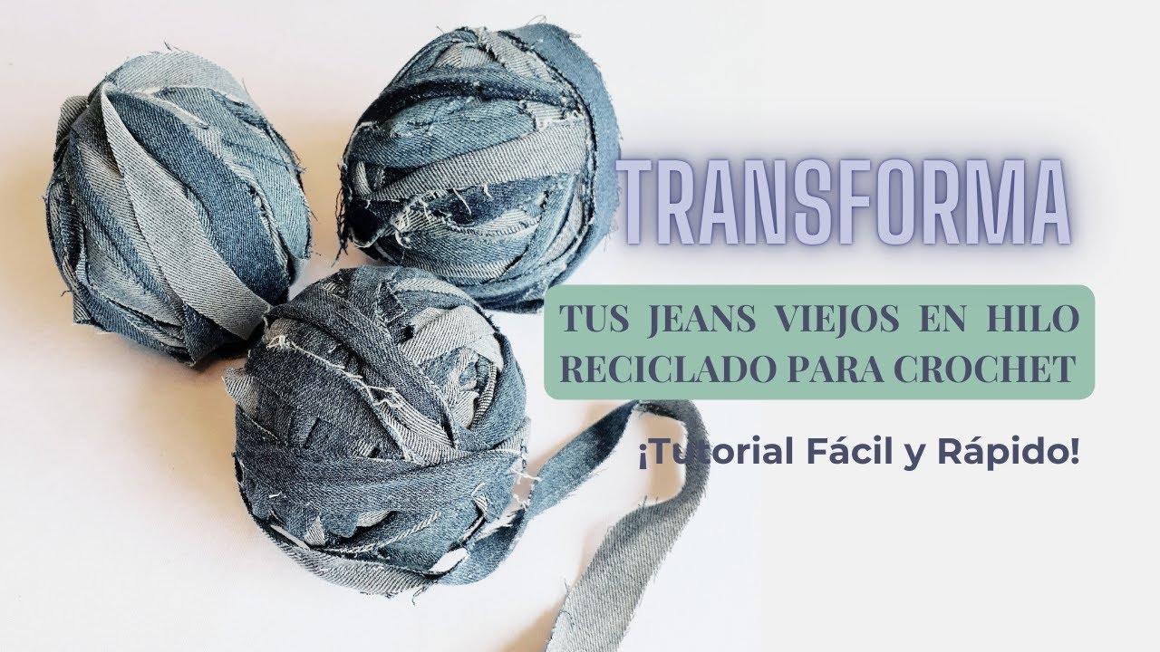 ¡Transforma tus Jeans Viejos en Hilo Reciclado para Crochet! | Tutorial Fácil y Rápido