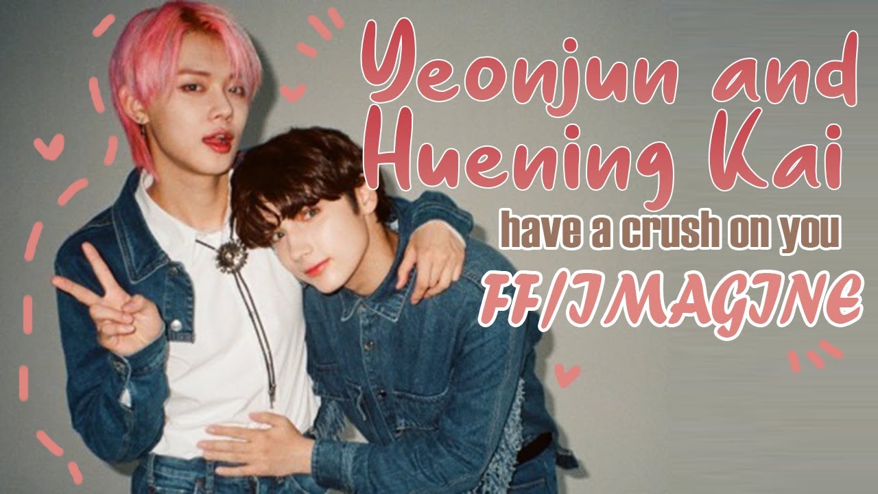 𝒴𝑒𝑜𝓃𝒿𝓊𝓃 𝒶𝓃𝒹 𝐻𝓊𝑒𝓃𝒾𝓃𝑔 𝒦𝒶𝒾 𝒷𝑜𝓉𝒽 𝒽𝒶𝓋𝑒 𝒶 𝒸𝓇𝓊𝓈𝒽 𝑜𝓃 𝓎𝑜𝓊 [ONESHOT/IMAGINE] [Gender Neutral]
