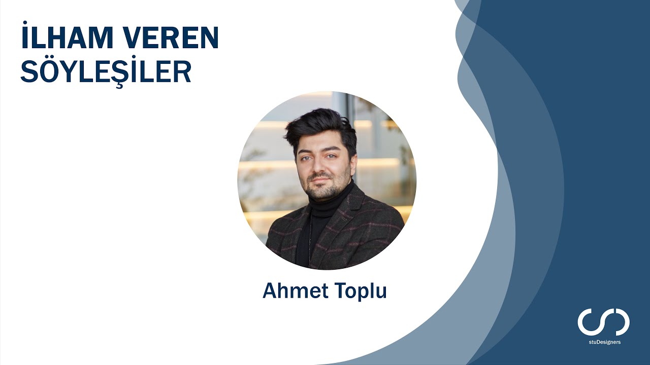 İlham Veren S&ouml;yleşiler/ stuDesigners x Ahmet Toplu