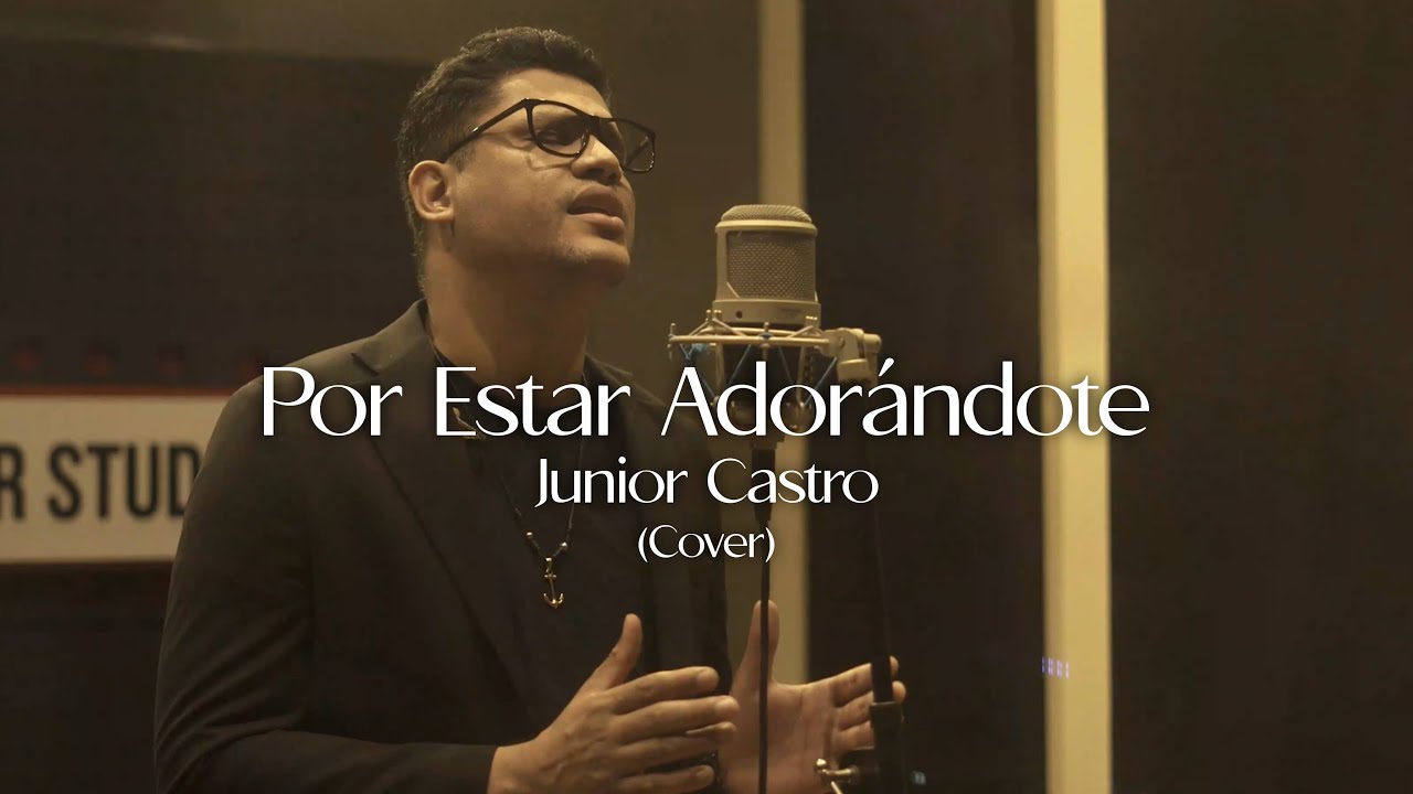 Junior Castro - Por Estar Adorándote | (Cover)